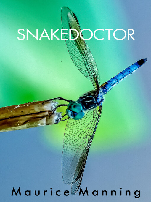 Title details for Snakedoctor by Maurice Manning - Wait list